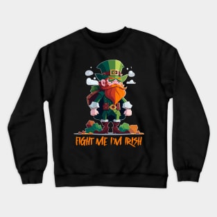 Fight Me I'm Irish Crewneck Sweatshirt